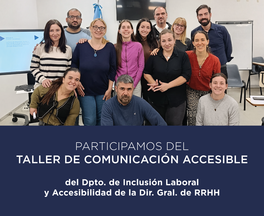 Grupo de personas que participaron del Taller sobre Comunicación Accesible. Debajo un texto que dice 