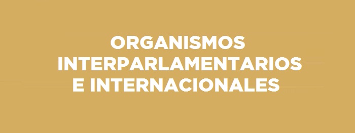 Organismos Interparlamentarios e Internacionales