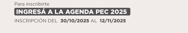 Para inscribirte  INGRESÁ A LA AGENDA PEC 2025  INSCRIPCIÓN DEL  30/10/2025  AL  12/11/2025