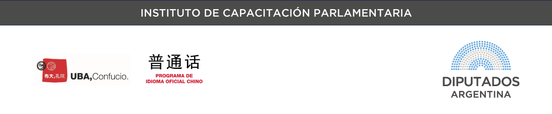 INSTITUTO DE CAPACITACIÓN PARLAMENTARIA UBA CONFUCIO  PROGRAMA DE IDIOMA OFICIAL CHINO DIPUTADOS ARGENTINA