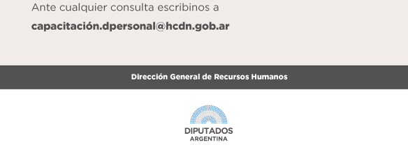 Ante cualquier consulta escribinos a  capacitación.dpersonal@hcdn.gob.ar     Dirección General de Recursos humanos | LOGO HCDN
