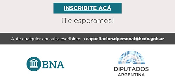 Para inscribirte hacé click ¡Te esperamos! Ante cualquier consulta escribinos a  capacitacion.dpersonal@hcdn.gob.ar LOGO BNA LOGO HCDN