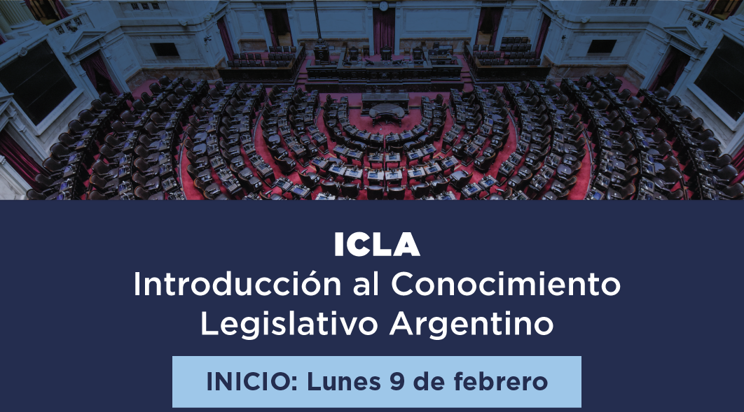 ICLA Introducción al Conocimiento Legislativo Argentino INICIO: Lunes 9 de febrero