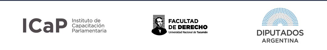 ICaP Instituto de Capacitación Parlamentaria FACULTAD DE DERECHO Universidad Nacional de Tucumán DIPUTADOS ARGENTINA