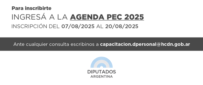 Para inscribirte  INGRESÁ A LA AGENDA PEC 2025  INSCRIPCIÓN DEL 07/08/2025 AL 20/08/2025   Ante cualquier consulta escribinos a  capacitación.dpersonal@hcdn.gob.ar   LOGO HCDN