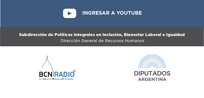 Subdirección de Políticas Integrales en Inclusión, Bienestar Laboral e Igualdad Dirección General de Recursos Humanos  (Logo BCN Radio) (Logo Diputados Argentina)