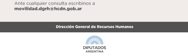 Ante cualquier consulta escribinos a movilidad.dgrh@hcdn.gob.ar Dirección General de Recursos Humanos LOGO HCDN