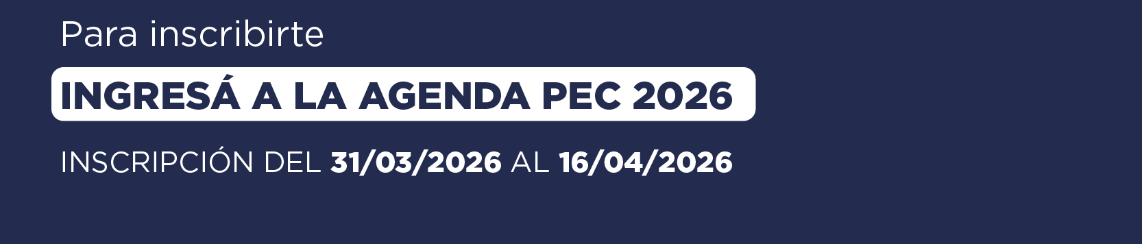 Para inscribirte INGRESÁ A LA AGENDA PEC 2026  INSCRIPCIÓN DEL 31/03/2026 AL 16/04/2026