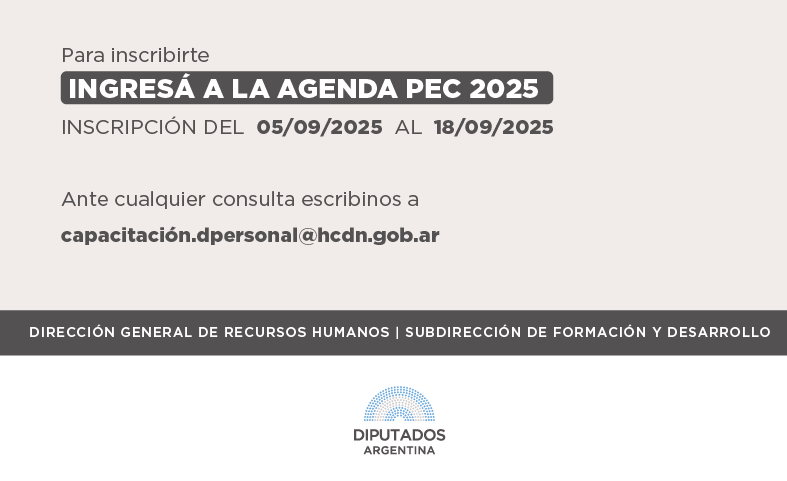 Para inscribirte  INGRESÁ A LA AGENDA PEC 2025  INSCRIPCIÓN DEL  05/09/2025  AL  18/09/2025   Ante cualquier consulta escribinos a  capacitación.dpersonal@hcdn.gob.ar   LOGO HCDN